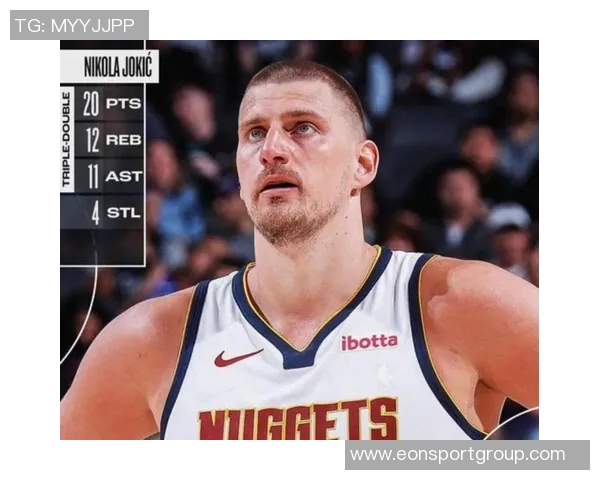 约基奇三节高效表现砍下20分8板10助助球队稳居领先正负值8展现全能实力